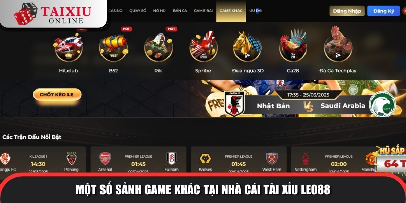 leo88 4 962 Một số sảnh game khác tại nhà cái tài xỉu LEO88